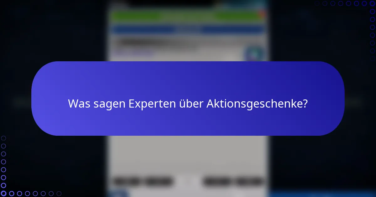 Was sagen Experten über Aktionsgeschenke?