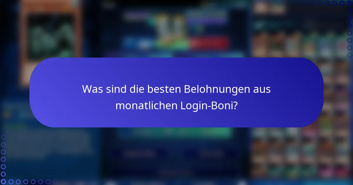 Was sind die besten Belohnungen aus monatlichen Login-Boni?