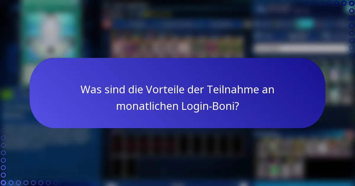 Was sind die Vorteile der Teilnahme an monatlichen Login-Boni?