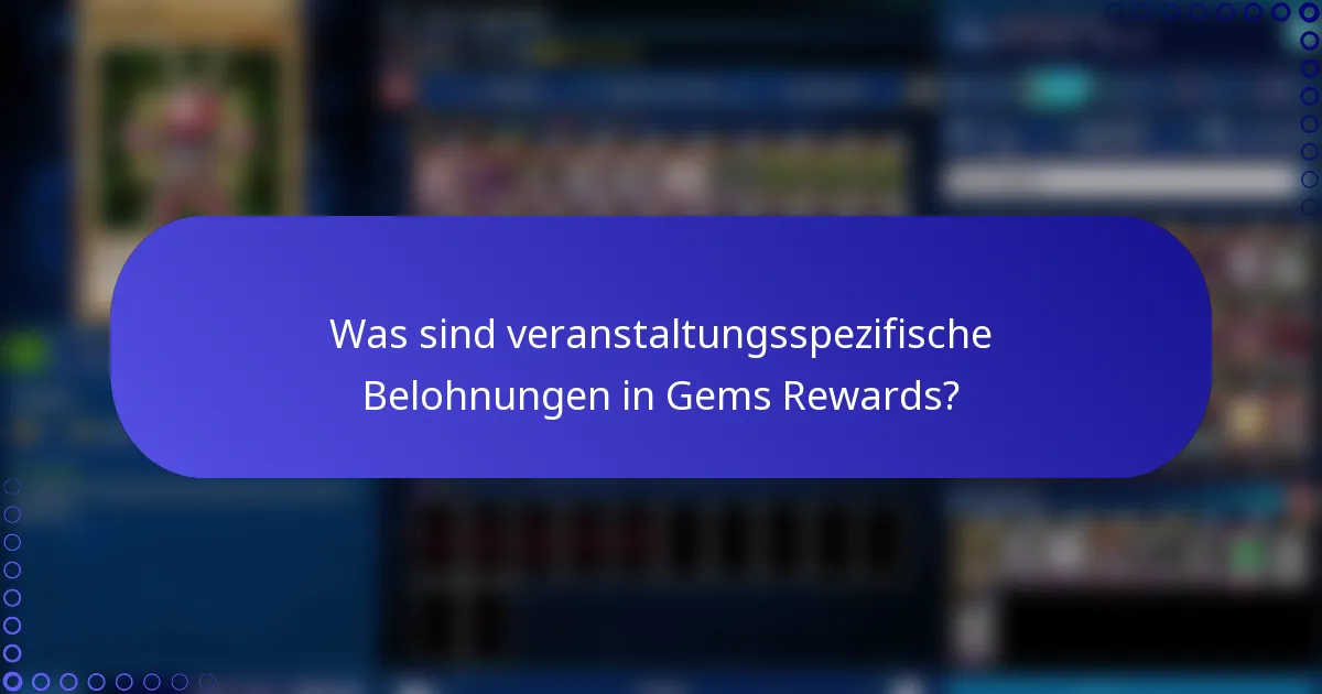Was sind veranstaltungsspezifische Belohnungen in Gems Rewards?
