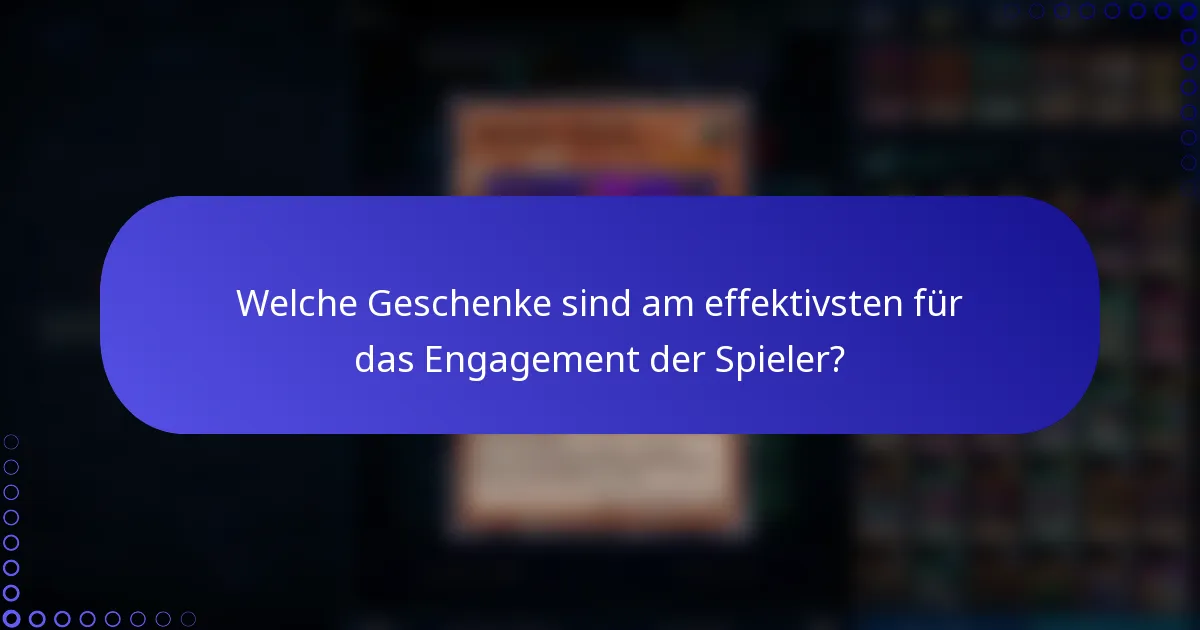 Welche Geschenke sind am effektivsten für das Engagement der Spieler?