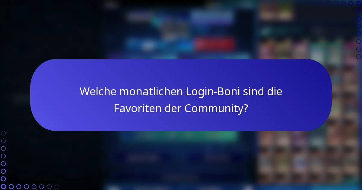 Welche monatlichen Login-Boni sind die Favoriten der Community?